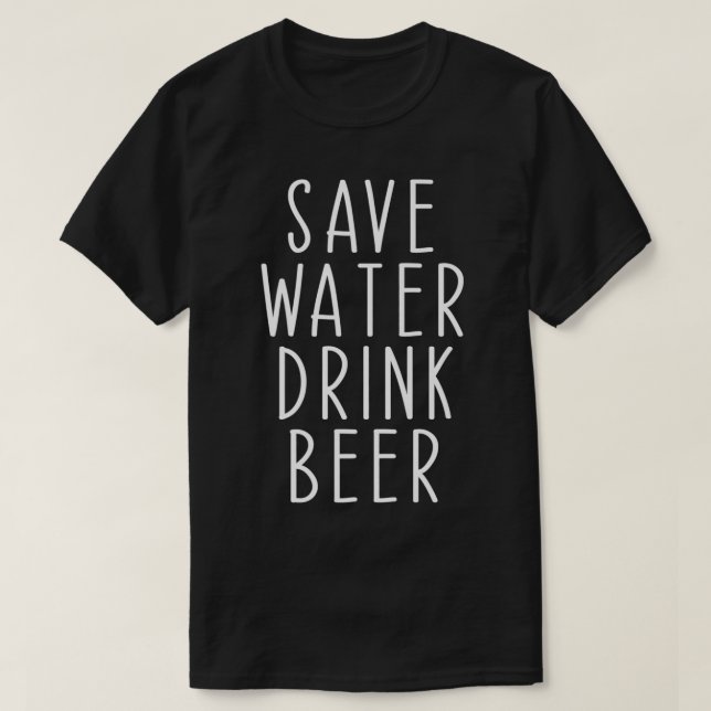 T-shirt Économisez De L'Eau Boire Bière Drôle Boire De L'A (Design devant)