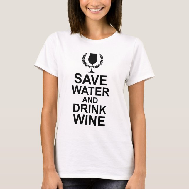 T-shirt Économisez de l'eau et buvez du vin (Devant)