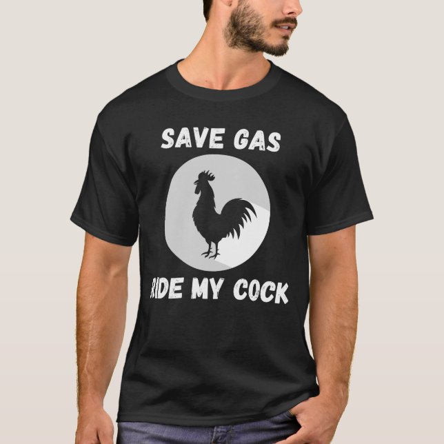 T-shirt Économisez Gaz Ride My Cock-Rooster Lover (Devant)