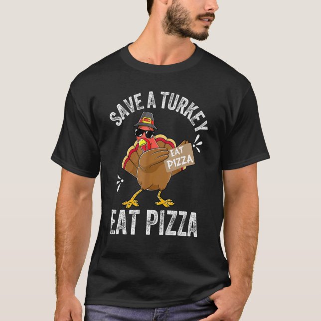 T-shirt Économisez une pizza à base de dinde (Devant)