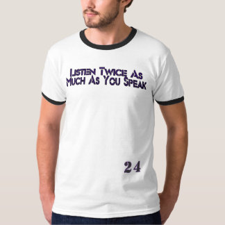 T-shirt « Écoutez deux fois plus que vous ne parlez » – 24