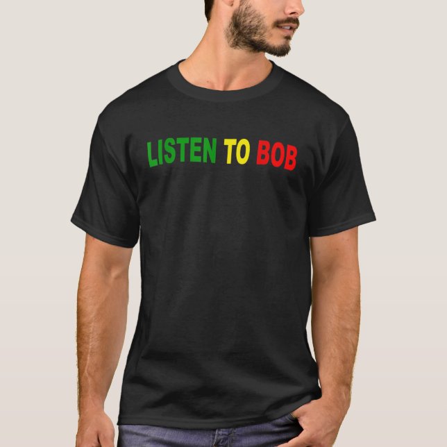 T-shirt Écoutez la chemise Bob (Devant)