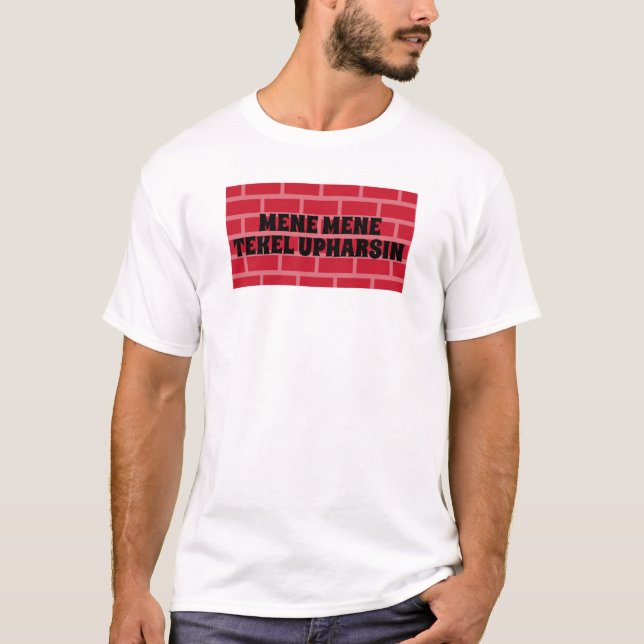 T-shirt Ecrire sur le mur Mene Tekel Upharsin Christiain (Devant)