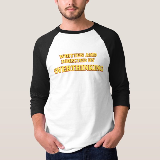 T-shirt Écrit et réalisé par Overthinking Shirt (Devant)