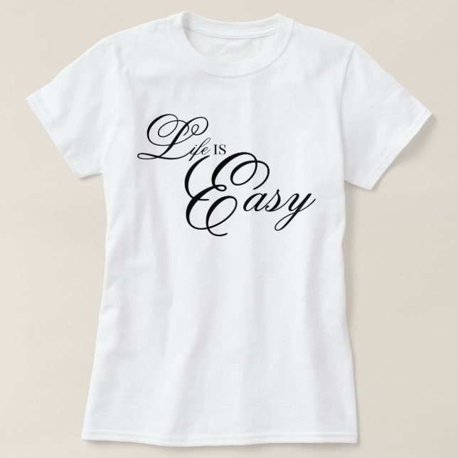 T-shirt écriture esthétique La vie est facile affirmation  (Design devant)