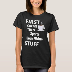T-shirt Écrivain de livre de sport premier café puis stuff