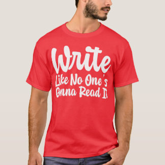 T-shirt Écrivez comme si personne n'allait le lire cadeau