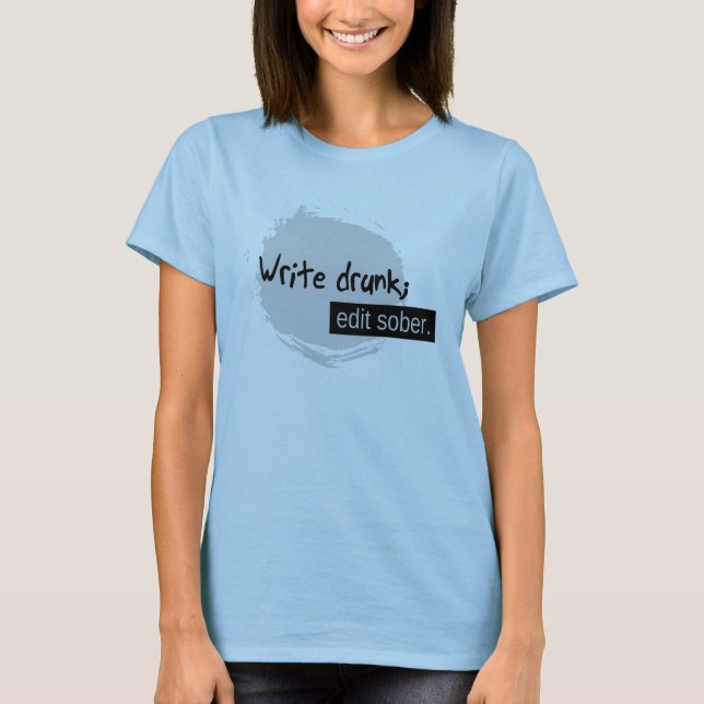 T-shirt Écrivez ivre ; Éditez sobre (Devant)