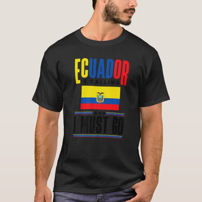 T-shirt Ecuador Ecuadorian Ecuador Is Calling And I Must G (Devant)