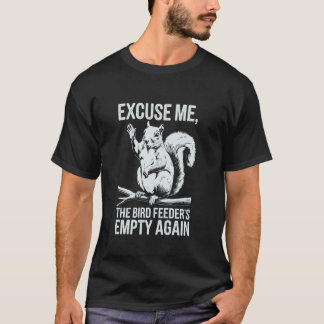 T-shirt Écureuil drôle Excusez-moi, la mangeoire à oiseaux