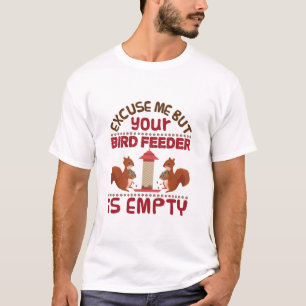 T-shirt Écureuil Excusez-Moi Mais Votre Oiseau D'Alimentat