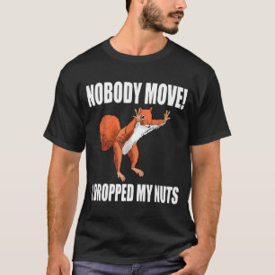T-shirt Écureuil personne ne bouge j'ai laissé tomber mes