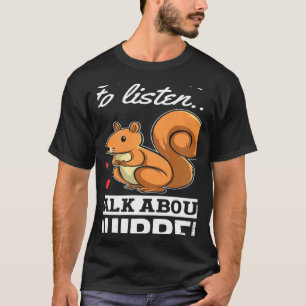 T-shirt Écureuil Si Vous Voulez Que Je Vous Écoute Parlez
