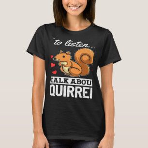 T-shirt Écureuil Si Vous Voulez Que J'Écoute Parler De Squ