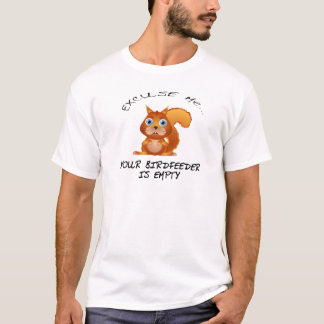T-SHIRT ÉCUREUIL :  VOTRE BIRDFEEDER EST VIDE