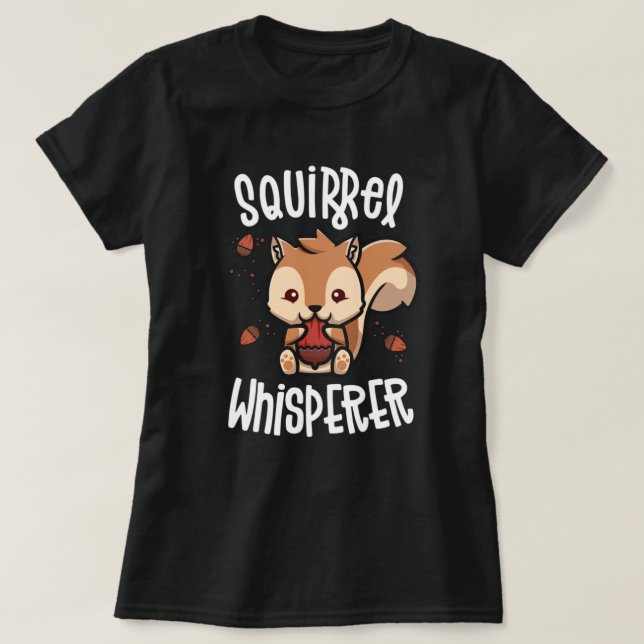 T-shirt Écureuils Whisperer Pour Les Amateurs D'Écureuil. (Design devant)