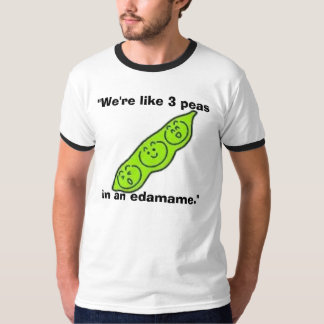 T-shirt edamame, "nous sommes comme 3 pois dans un