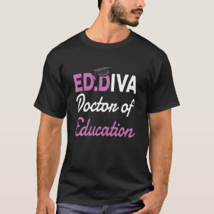T-shirt Edd Doctor Of Education Ed.D Diva Doctoral Degree