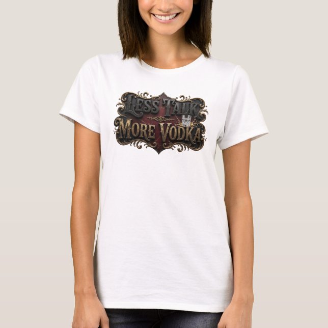 T-shirt Edgy Rose LESS TALK MORE VODKA Conception de Texte (Devant)