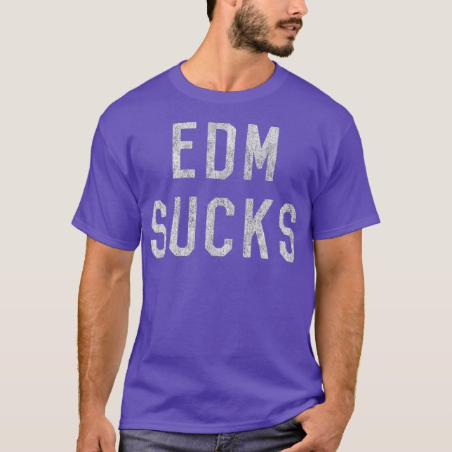 T-shirt EDM Electronic Dance Music Sucks (Devant)