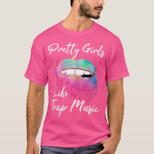 T-shirt Edm Pretty Girls Like Trap Music