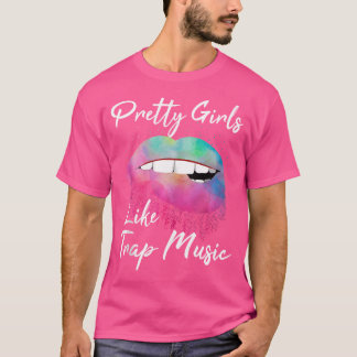 T-shirt Edm Pretty Girls Like Trap Music
