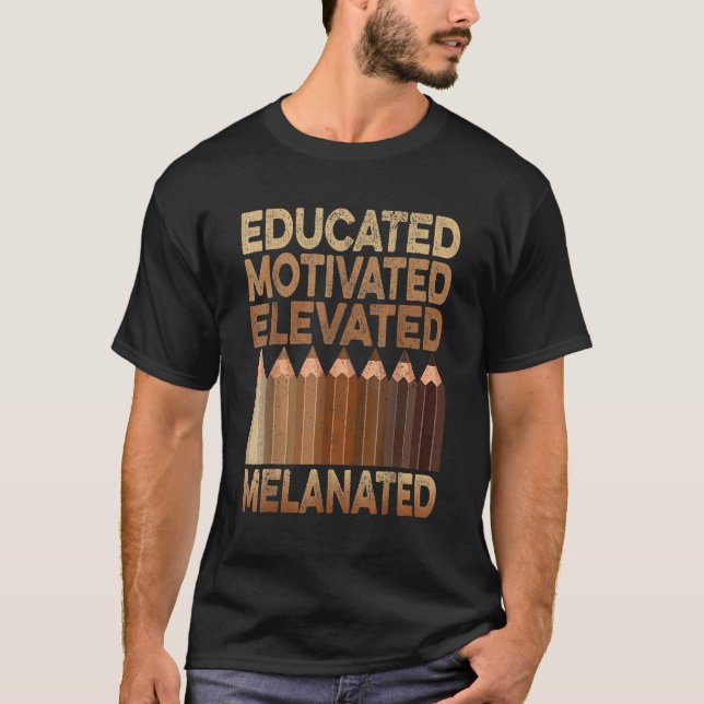 T-shirt Educated Motivated Elevated Melanated Black Histor (Devant)