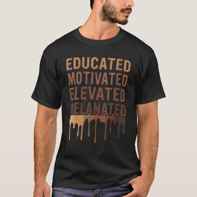 T-shirt Educated Motivated Elevated Melanated Black Pride  (Devant)