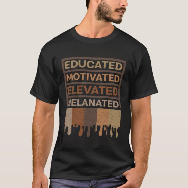 T-shirt Educated Motivated Elevated Melanated Melanin Afro (Devant)