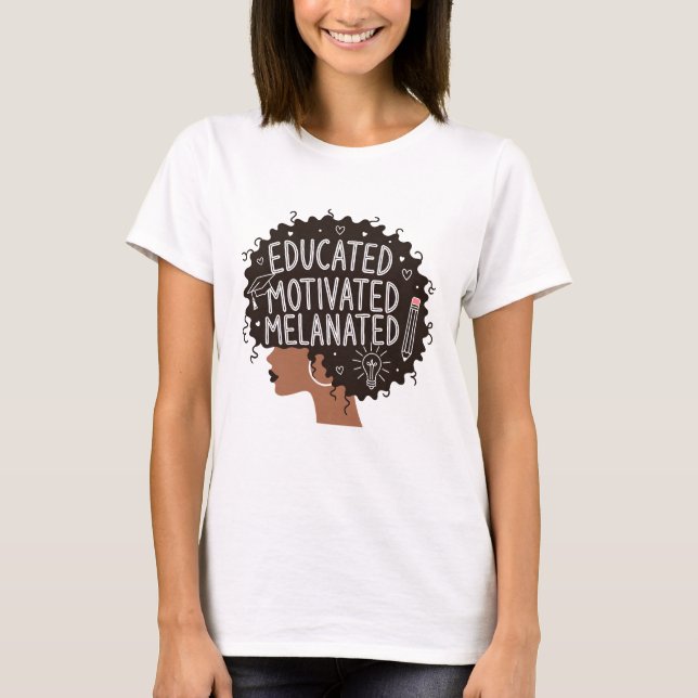T-shirt Educated Motivated Melanated Black Woman Afro (Devant)