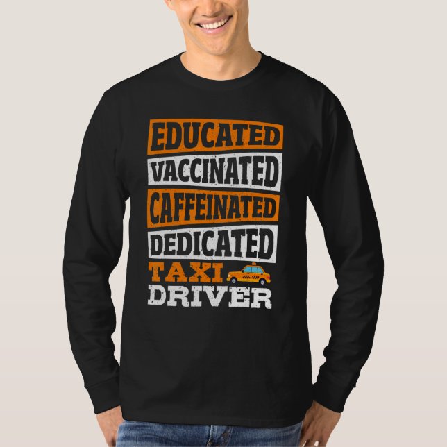 T-shirt Educated Vaccinated Caffeinated Dedicated Taxi Dri (Devant)