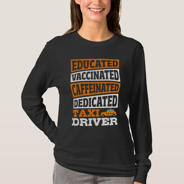 T-shirt Educated Vaccinated Caffeinated Dedicated Taxi Dri (Devant)