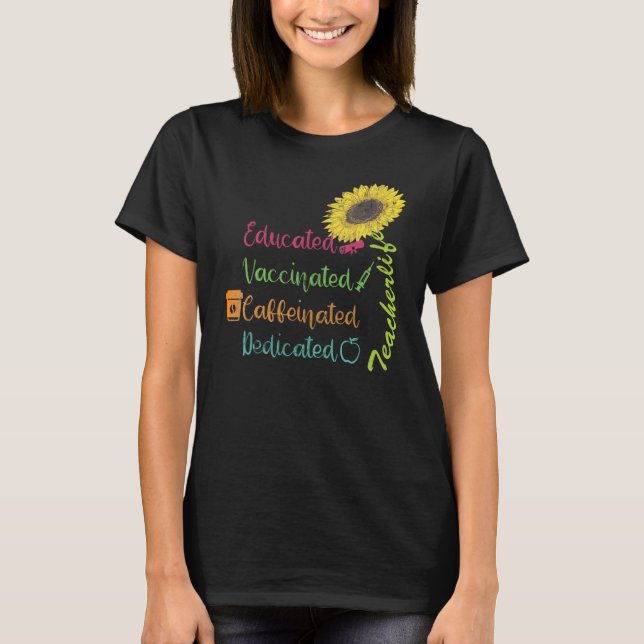 T-shirt Educated Vaccinated Caffeinated Dedicated Teacher  (Devant)