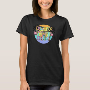 T-shirt Éducateur Hors Fonctionnement Dernier Été Jour De
