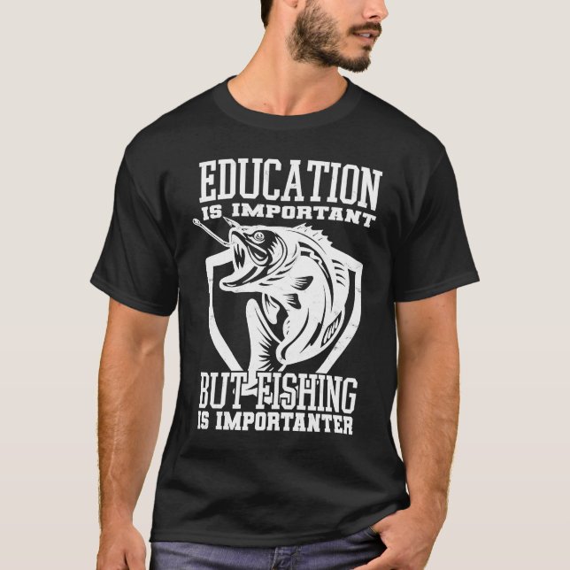 T-shirt Education Is Important But Fishing Is Importanter (Devant)