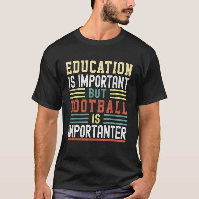 T-shirt Education is Important but Football is Importanter (Devant)
