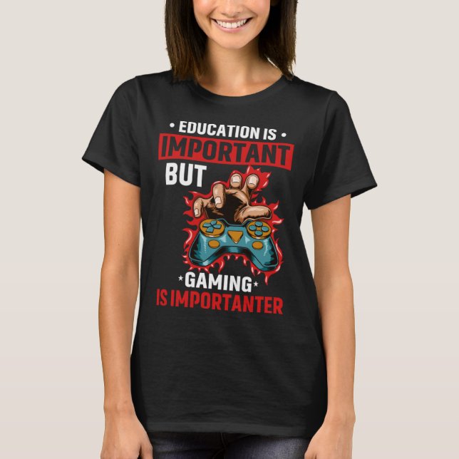 T-shirt Education Is Important But Gaming Is Importanter G (Devant)