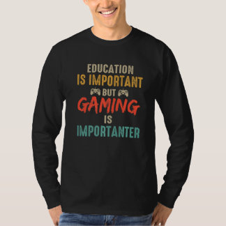 T-shirt Education Is Important But Gaming Is Importanter G