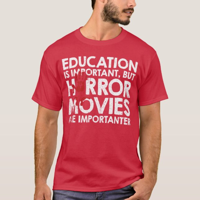 T-shirt Education Is Important But Horror Movies Are Impor (Devant)