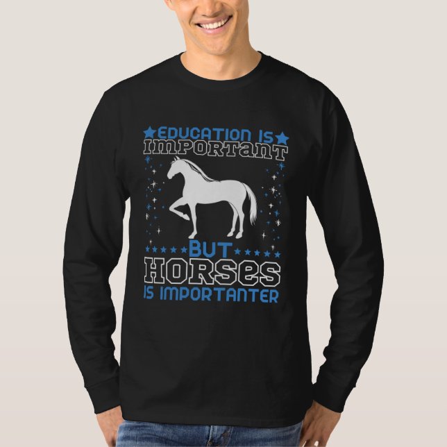 T-shirt Education is Important but Horses Are Importanter (Devant)
