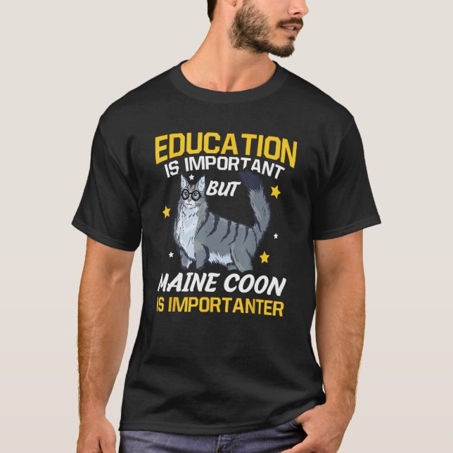 T-shirt Education Is Important But Maine Coon Is Important (Devant)