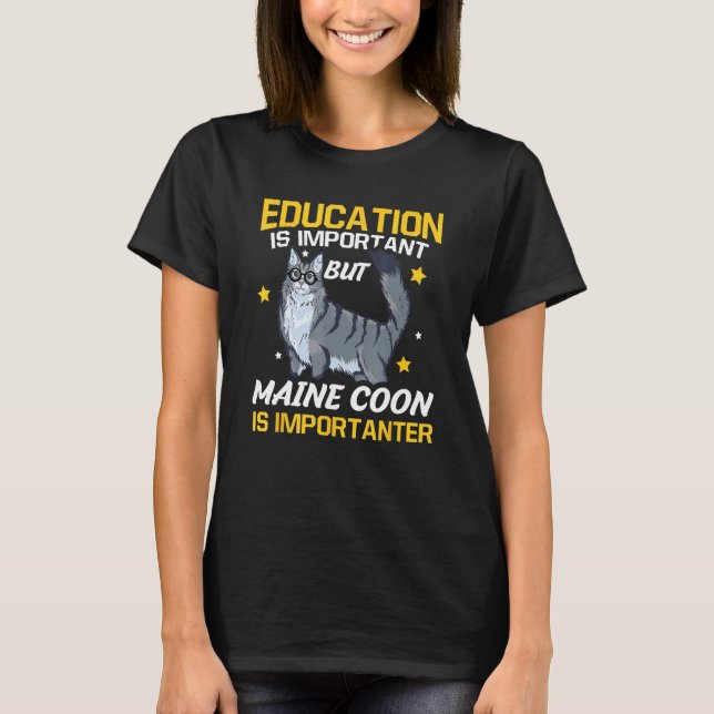 T-shirt Education Is Important But Maine Coon Is Important (Devant)
