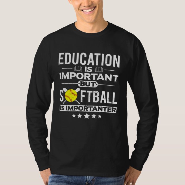 T-shirt Education is Important but Softball is Importanter (Devant)