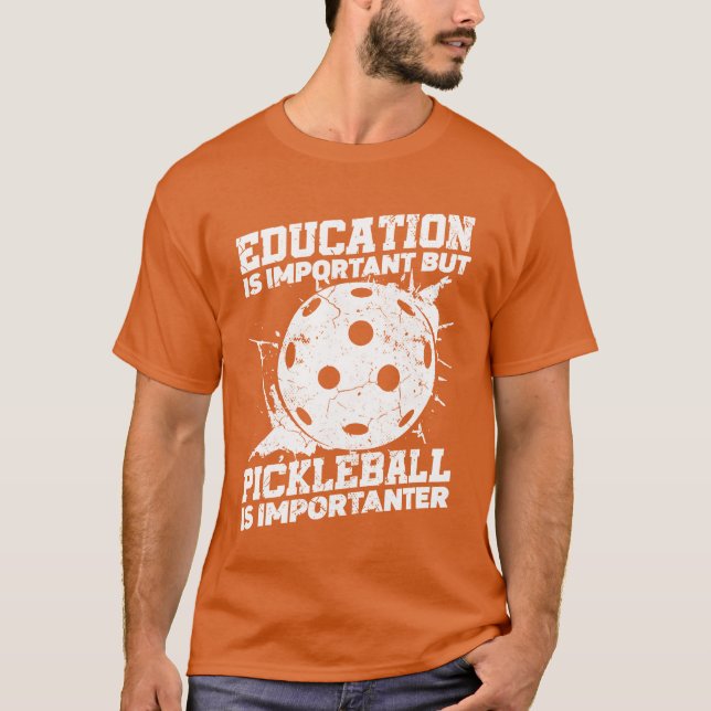 T-shirt Education Is Important But Sports Ball Pickleball  (Devant)