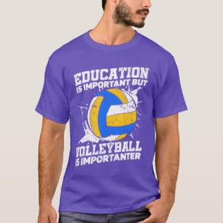 T-shirt Education Is Important But Sports Ball Volleyball