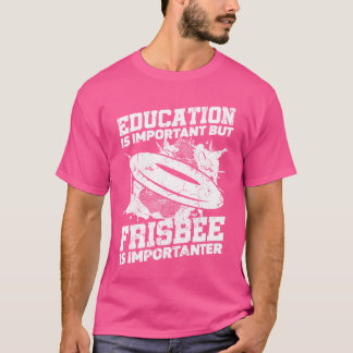 T-shirt Education Is Important But Sports Ultimate Frisbee