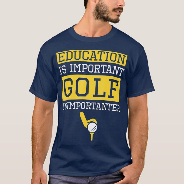 T-shirt Education is Important Golf Is Importanter Funny (Devant)