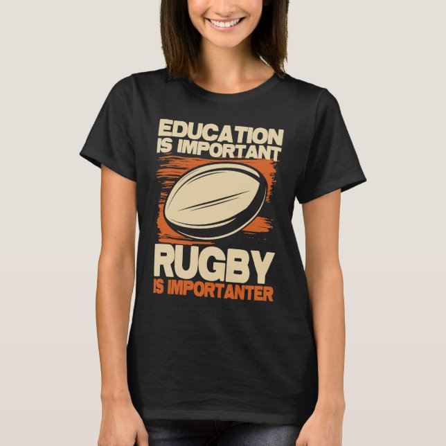 T-shirt Education Is Important Rugby Is Importanter  Sport (Devant)