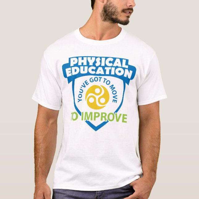 T-shirt ÉDUCATION PHYSIQUE que vous devez vous déplacer (Devant)