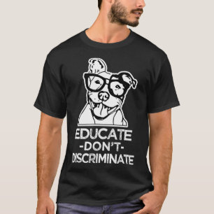 T-shirt Éduquer Ne Discriminez Pas La Chemise Pitbull Pour